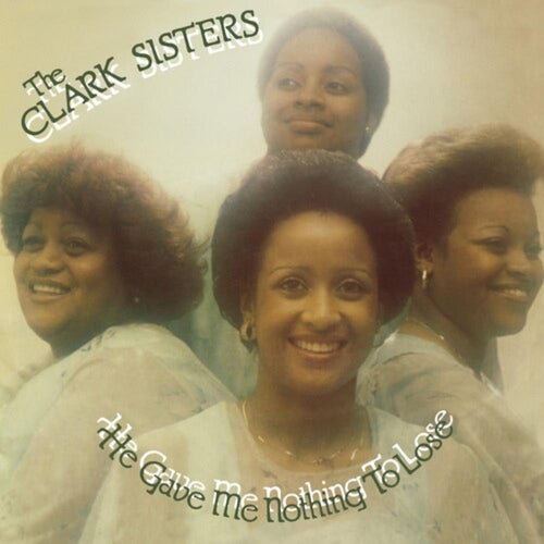 Clark Sisters - He Gave Me Nothing To Lose - Vinyl LP