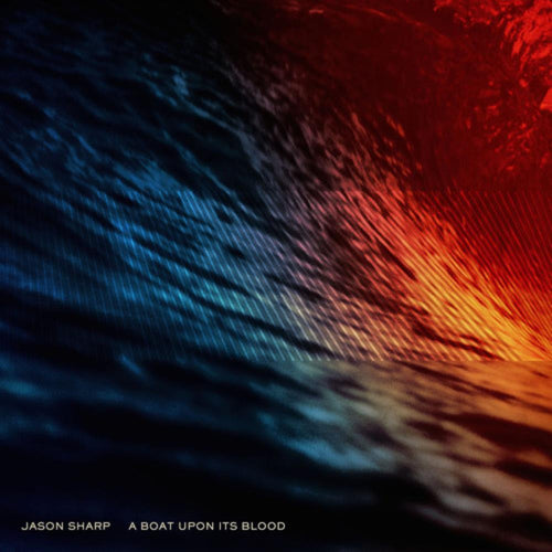 Jason Sharp - Boat Upon Its Blood - Vinyl LP