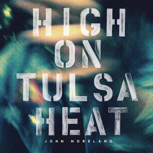John Moreland - High On Tulsa Heat - Vinyl LP