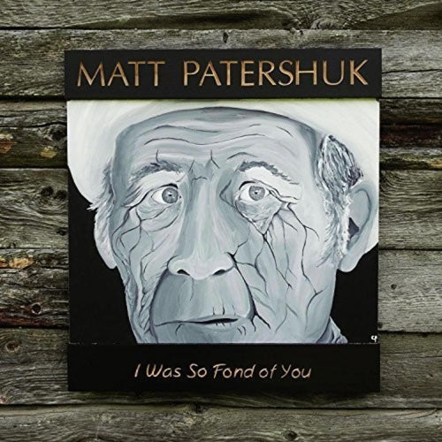 Matt Patershuk - Was So Fond Of You - Vinyl LP
