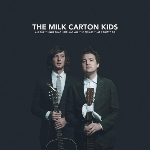 Milk Carton Kids - All The Things That I Did And All The Things That - Vinyl LP