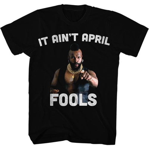 Mr. T Special Order It Aint April Fool Adult S/S T-Shirt