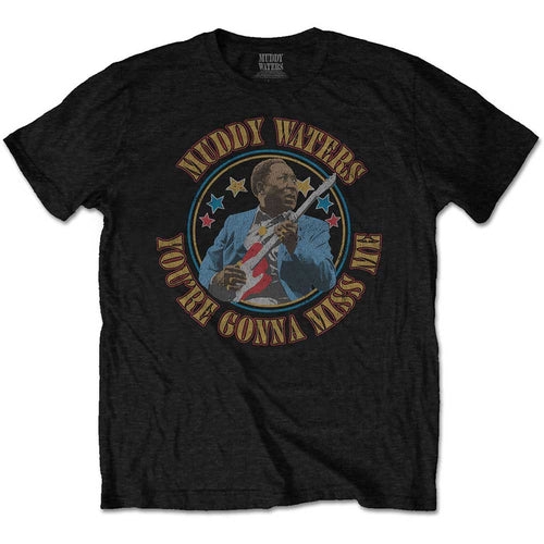 Muddy Waters Gonna Miss Me Unisex T-Shirt
