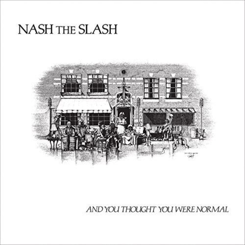 Nash The Slash - And You Thought You Were Normal - Vinyl LP