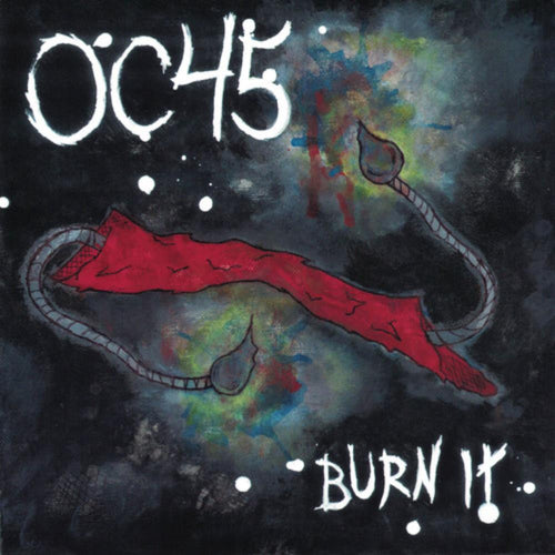 Oc45 - Burn It - 7-inch Vinyl