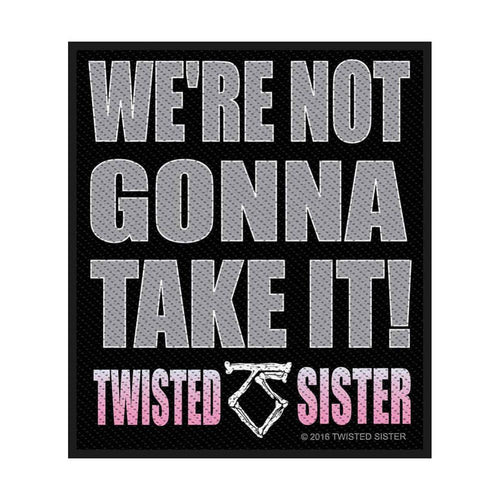 Twisted Sister Standard Patch: We're not gonna take it!